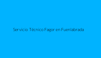 Servicio Técnico Fagor en Fuenlabrada